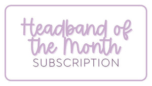 Headband of the Month Club - 6 Months