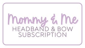 Mommy & Me Monthly Subscription